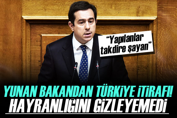 Yunan bakandan Türkiye itirafı! Hayranlığını gizleyemedi