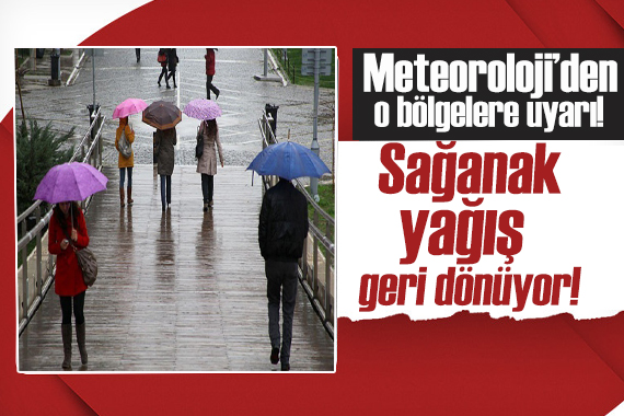 Meteoroloji den o bölgelere uyarı: Sel, fırtına, dolu, yıldırım...