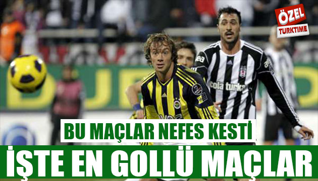 İşte Süper Lig in en gollü maçları