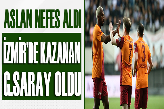 İzmir de kazanan Galatasaray oldu!