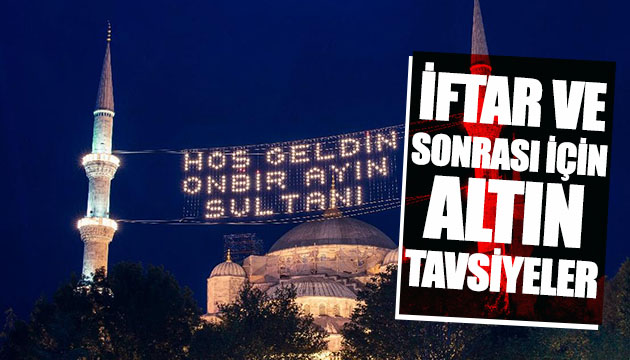 İftar ve sonrası için sağlıklı tavsiyeler