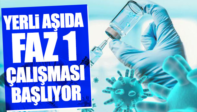 Yeni aşıda Faz 1 çalışması başlıyor