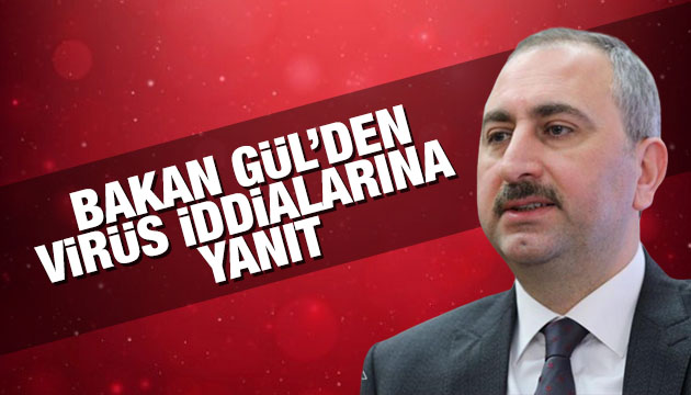 Bakan Gül den cezaevlerinde virüs iddialarına yanıt