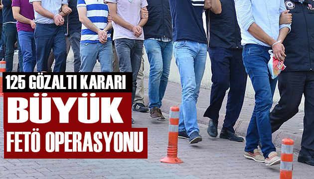 FETÖ operasyonu! 125 gözaltı kararı