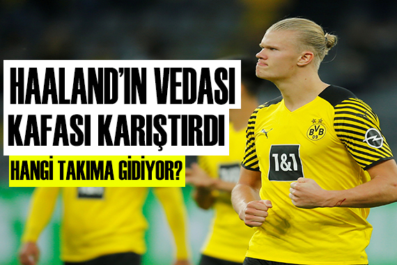 Haaland Dortmund tan ayrılıyor mu?