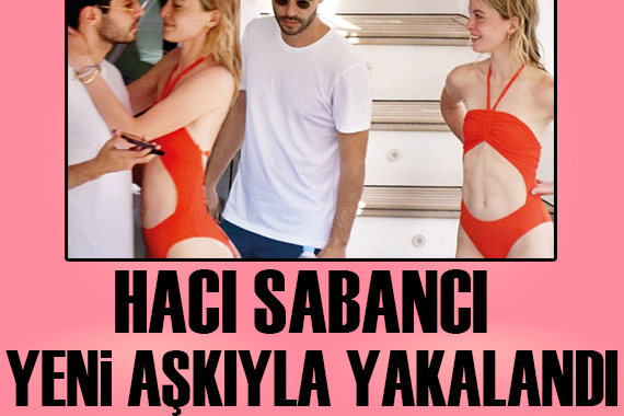 Hacı Sabancı yeni aşkıyla yakalandı!