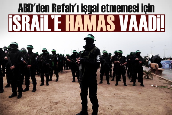 ABD den Refah ı işgal etmemesi için İsrail e Hamas vaadi