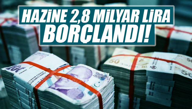 Hazine 2,8 milyar lira borçlandı