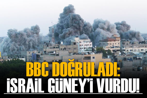 BBC doğruladı! İsrail güney bölgesini vurdu