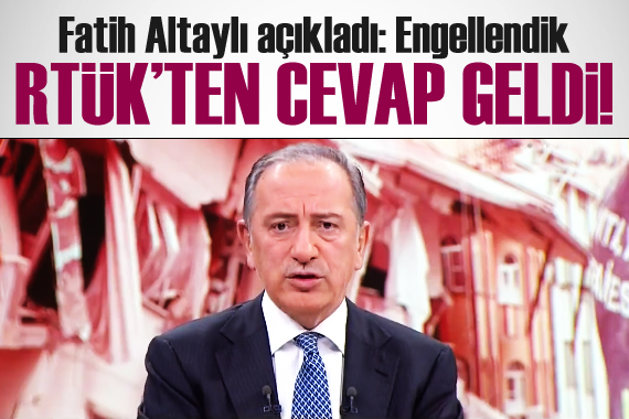 Fatih Altaylı,  engellendik  dedi! RTÜK ten cevap geldi