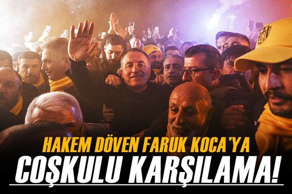 Hakem döven Faruk Koca ya coşkulu karşılama