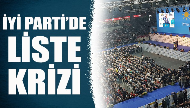 İYİ Parti'de ortalığı karıştıran liste