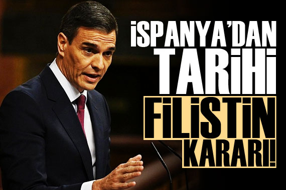 İspanya dan tarihi Filistin kararı!