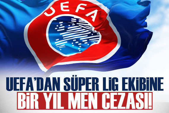UEFA dan Süper Lig ekibine men cezası!