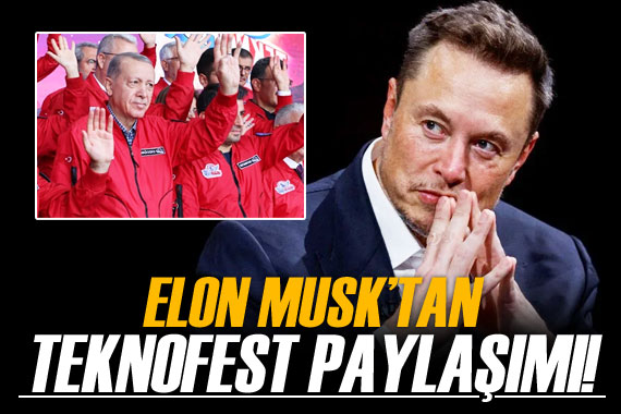 Tesla ve SpaceX in sahibi Elon Musk tan TEKNOFEST paylaşımı