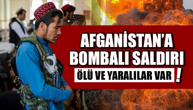 Afganistan a bombalı saldırı düzenlendi!