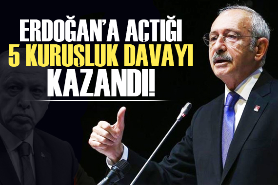 Kılıçdaroğlu, Erdoğan a açtığı 5 kuruşluk davayı kazandı