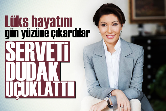 Nazarbayeva nın ülke dışına çıkarttığı serveti dudak uçuklattı