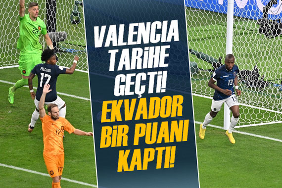Valencia tarihe geçti! Ekvador, Hollanda dan puanı kaptı