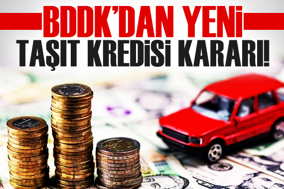 BDDK dan yeni taşıt kredisi kararı! Kredi limitleri değişti