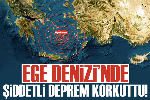 Ege Denizi nde şiddetli deprem korkuttu!