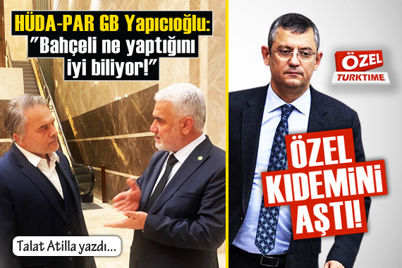 Talat Atilla yazdı: HÜDA-PAR GB Yapıcıoğlu: Bahçeli ne yaptığını iyi biliyor!