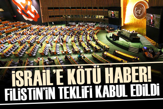 Filistin in teklifi BM de kabul edildi! İsrail e kötü haber