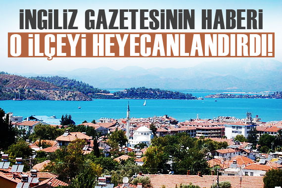 İngiliz gazetesinin haberi ilçeyi heyecanlandırdı!