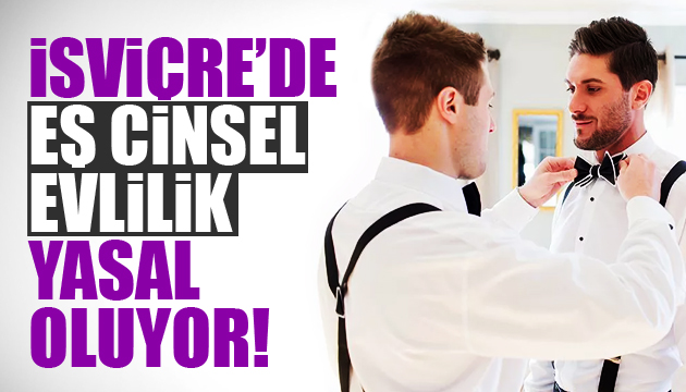 İsviçre halkı eş cinsel evliliklere  evet  dedi!