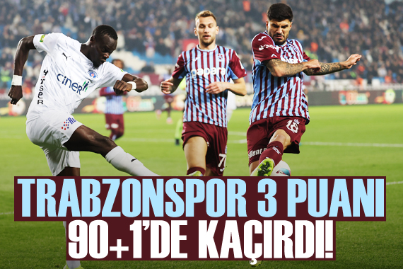Trabzonspor 3 puanı 90+1 de kaçırdı!