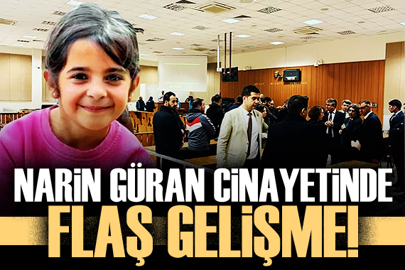 Narin Güran davasında flaş gelişme!