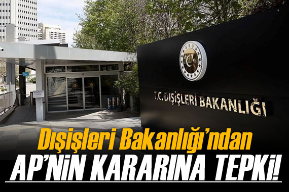 Dışişleri Bakanlığı ndan AP’nin Azerbaycan hakkındaki kararına tepki