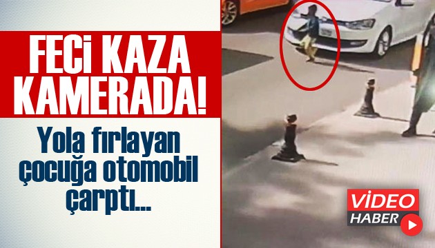 Feci kaza kamerada! Yola fırlayan çocuğa otomobil çarptı