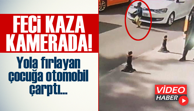 Feci kaza kamerada! Yola fırlayan çocuğa otomobil çarptı