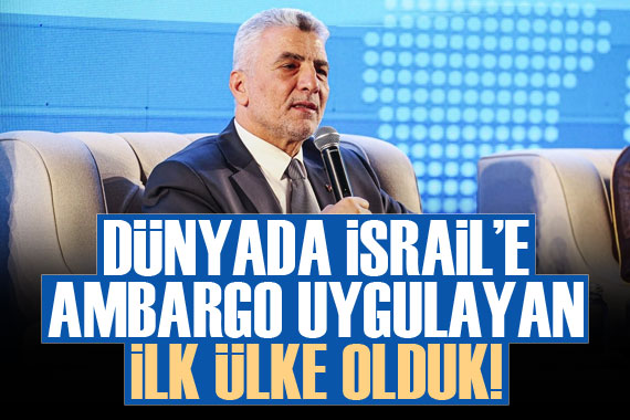 Bakan Bolat: Dünyada, İsrail e ambargo uygulayan ilk ülke olduk.