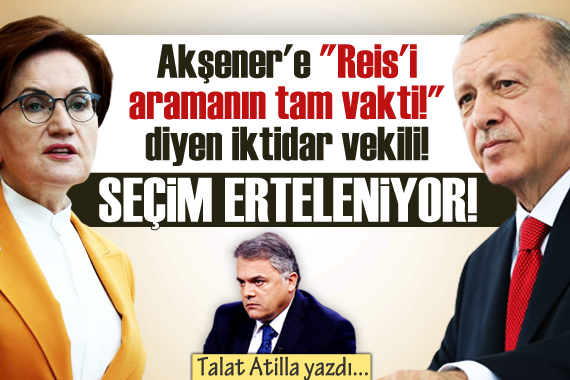 Talat Atilla yazdı: Seçim erteleniyor!