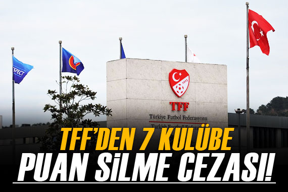 TFF den 7 kulübe 3 puan silme cezası