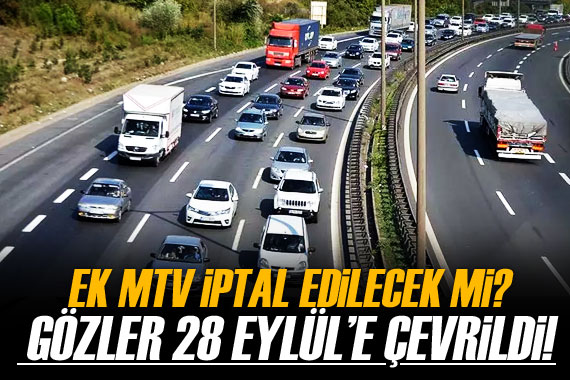 Ek MTV iptal edilecek mi? Gözler 28 Eylül e çevrildi