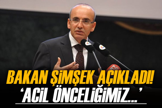 Bakan Şimşek açıkladı!  Acil önceliğimiz... 