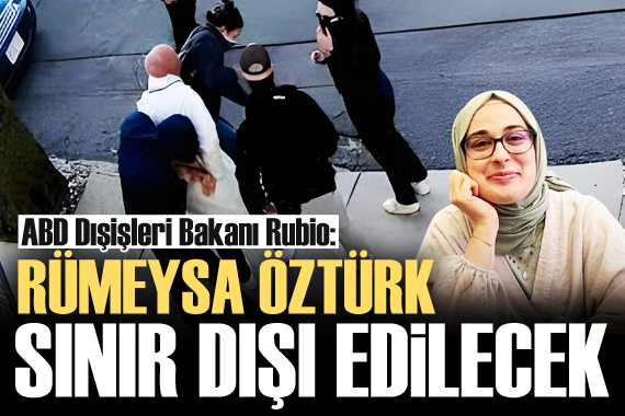 ABD Dışişleri Bakanı ndan Rümeysa Öztürk açıklaması