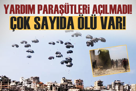 Gazze ye bırakılan yardımların paraşütleri açılmadı: Çok sayıda ölü var