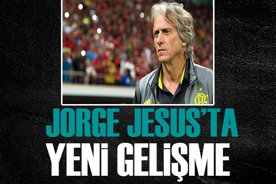 Jorge Jesus ta yeni gelişme!