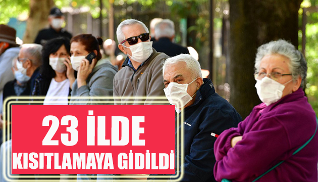 23 kentte 65 yaş üstüne kısıtlamalar getirildi