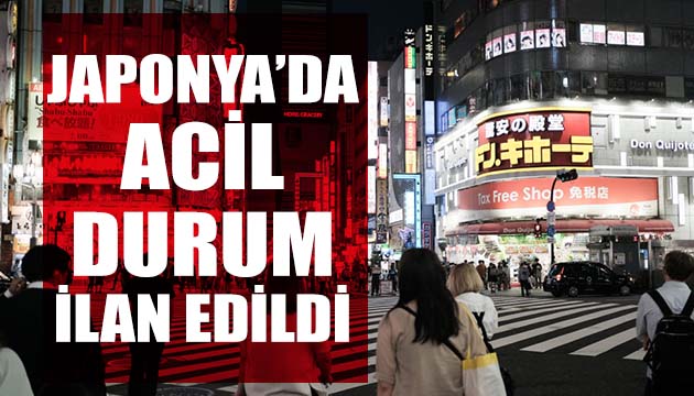 Japonya da acil durum ilan edildi