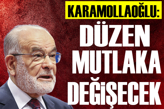 Karamollaoğlu: Düzen mutlaka değişecek