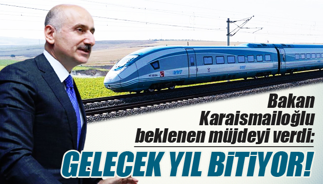 Bakan müjdeyi verdi!  Önümüzdeki yıl bitiyor 