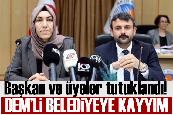 DEM li belediyeye kayyım: Başkan ve üyeler tutuklandı