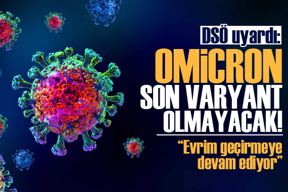 DSÖ uyardı: Omicron son varyant olmayacak