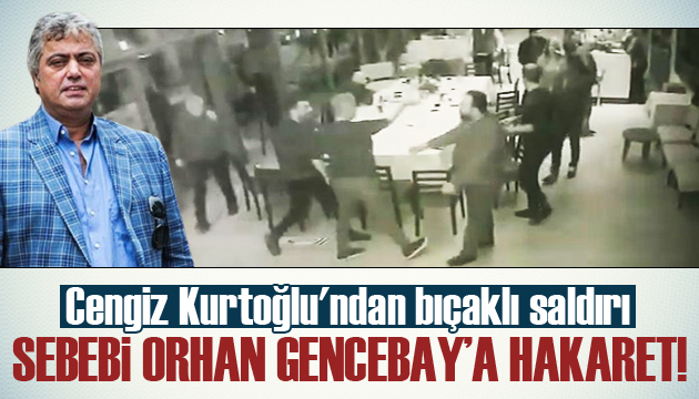 Cengiz Kurtoğlu ndan iş adamı Mustafa Can a bıçaklı saldırı