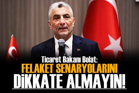 Bakan Bolat: Ekonomiyle alakalı felaket senaryolarını dikkate almayın